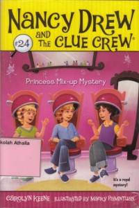 Nancy Drew and the Clue Crew : Princess Mis-Up Mystery