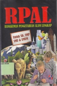 RPAL: Rangkuman Pengetahuan Alam Lengkap untuk SD,SMP SMU & Umum