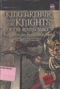 King Arthur And The Knigh, Of The Round Table : Raja Arthur dan Kesatria Meja Bundar