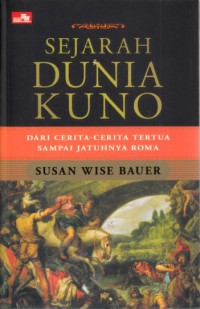 Sejarah dunia kuno : Dari cerita-cerita tertua sampai jatuhnya Roma