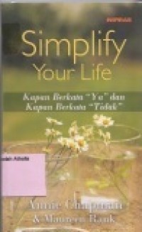 Simplify  your life=Kapan berkata 