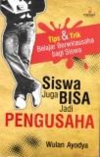 Siswa juga bisa jadi pengusaha: Tips & trik belajar berwirausaha bagi siswa