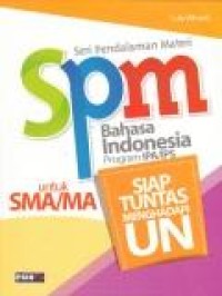 Seri Pendalaman Materi (SPM) Bahasa Indonesia Program IPA/IPS utk SMA