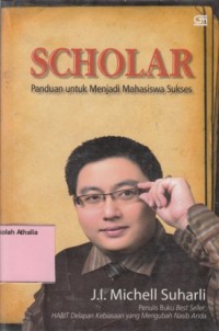 Scholar: panduan untuk menjadi mahasiswa sukses