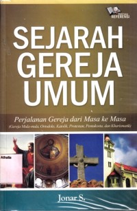 Sejarah Gereja umum: perjalanan jemaat mula-mula, Ortodoks, Katolik. Pentakosta, dan Kharismatik.