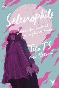 Selenophile: Beri aku rumus menghapus rindu