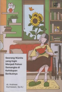 Seorang wanita yang ingin menjadi pohon semangka di kehidupan berikutnya