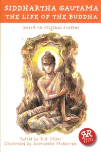 Siddhartha Gautama : The life of the Buddha