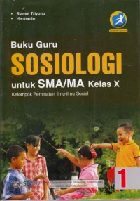 Buku Guru Sosiologi SMA kelas X Kelompok peminatan ilmu-ilmu sosial (Kurikulum 2013 edisi revisi 2016)