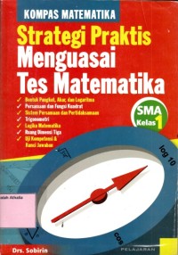 Kompas Matematika : Startegi praktis menguasai tes matematika SMA kelas 1