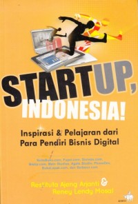 Startup, Indonesia! (Inspirasi & pelajaran dari para pendiri bisnis digital)