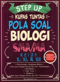 Step up kupas tuntas pola soal biologi SMA/MA kelas X, XI, & XII
