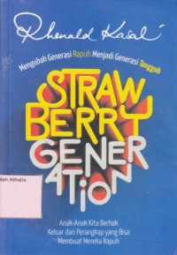 Strawberry Generation : Mengubah Generasi Rapuh Menjadi Generasi Tangguh