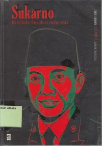 Sukarno: Paradoks Revolusi Indonesia