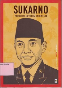 Sukarno : Paradoks Revolusi Indonesia