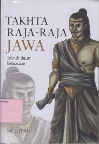 Takhta Raja-Raja Jawa : Intrik Dalam Kekuasaan