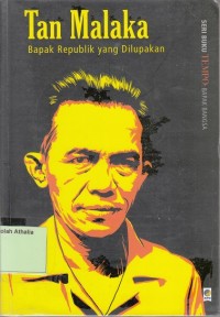 Tan Malaka: Bapak Republik yang Dilupakan