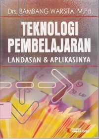 Teknologi pembelajaran: landasan dan aplikasinya