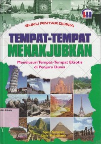 Tempat-tempat menakjubkan : menelusuri tempat-tempat eksotis di penjuru dunia