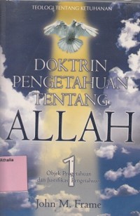 Doktrin Pengetahuan Tentang Allah: Teologi tentang Ketuhanan 1