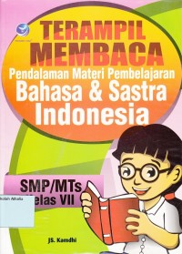 Terampil membaca: Pendalaman Materi Pembelajaran Bahasa & Sastra Indonesia SMP/MTs kls VII