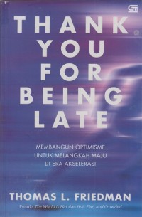 Thank you for being late: Menapaki langkah optimis di era akselarasi