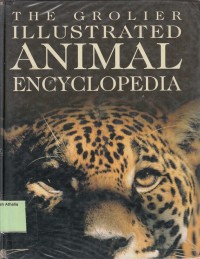 The Grolier Illustrared : Animal Encyclopedia