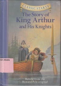 The Story of King Arthur and His Knights : Retold From The Howard Pyle Original