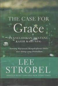 The case for Grace - Penyelidikan tentang kasih karunia