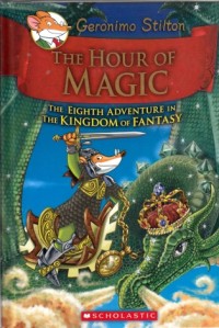 The Eighth Adventure in the Kingdom of Fantasy : The Hour of Magic