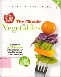 The miracle of vegetables: keajaiban 30 sayuran utk mencegah & mengatasi aneka penyakit