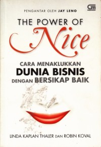 The power of nice - Cara menaklukkan dunia bisnis dengan bersikap baik