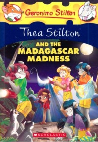 Thea Stilton and the Madagascar madness