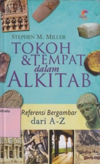 Tokoh & Tempat dan Alkitab : Referensi Bergambar dari A-Z