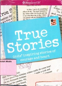 True Stories : girls' inspiring stories of courage and heart