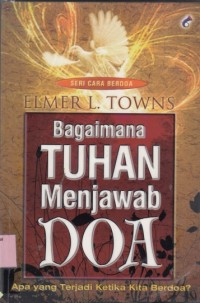 Bagaimana Tuhan menjawab doa: apa yang terjadi ketika kita berdoa?
