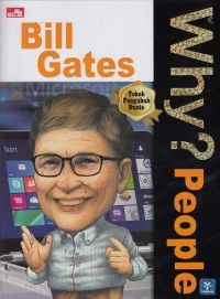 Why? People : Bill Gates