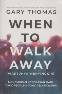 When to walk away = Waktunya menyingkir