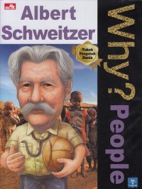 Why? People : Albert Schweitzer