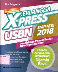 Erlangga X-Press 2018 USBN SMP/MTs Pendidikan Pancasila dan Kewarganegaraan