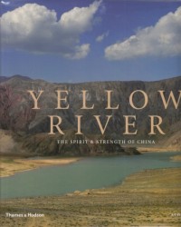 Yellow river : The spirit & strength of China