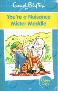 You're Nuisance Mister Meddle