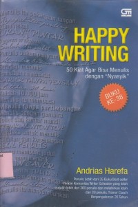 Happy writing: 50 kiat agar bisa menulis dengan 