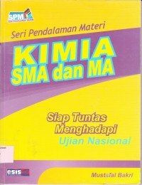 Kimia SMA dan MA: siap tuntas menghadapi ujian nasional