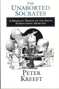 The Unaborted Socrates: A Dramatic Debate on the Issues Surrounding Abortion