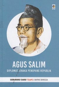 Agus Salim (Diplomat Jenaka Penopang Republik)