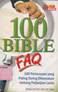 100 Bible FAQ: 100 Pertanyaan yang paling sering ditanyakan tentang perjanjian lama