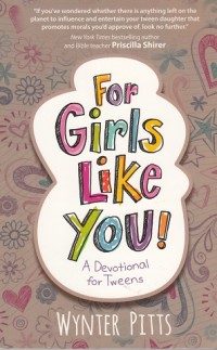 For Girls Like You! A Devotional for Tweens