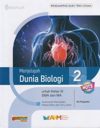 Menjelajah Dunia Biologi untuk Kelas XI SMA dan MA Kelompok Peminatan Matematika dan Ilmu Alam