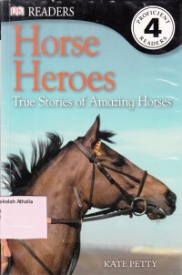 Horse heroes: true stories of amazing horses